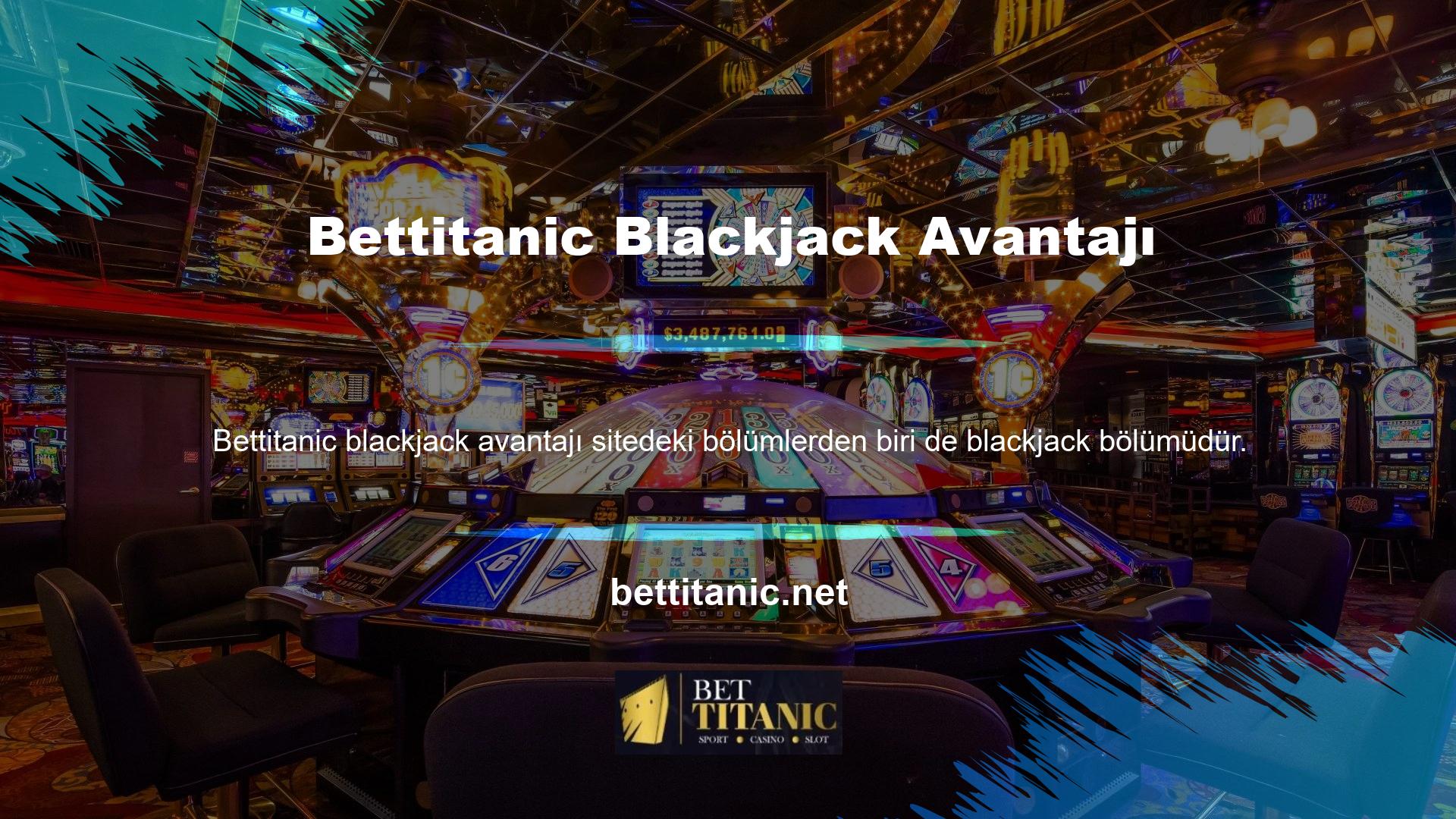 Blackjack'in avantajlarını keşfetmek istiyorsanız, görebileceğiniz ilk avantaj, sitenin blackjack bölümünün altyapısının durumudur